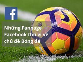 5 Fanpage Facebook về bóng đá rất hay đáng để theo dõi Những Fanpage Facebook thú vị về chủ đề Bóng đá