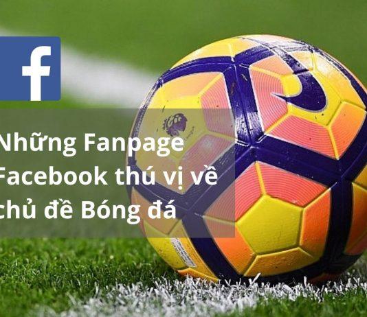 Những Fanpage Facebook thú vị về chủ đề Bóng đá