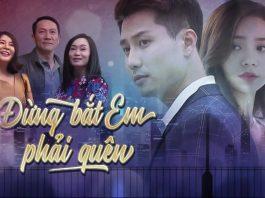 Review Đừng Bắt Em Phải Quên: Lọt top tìm kiếm Google, khán giả mong ngóng từng ngày Dàn diễn viên trong phim Đừng Bắt Em Phải Quên. (Nguồn: Internet)