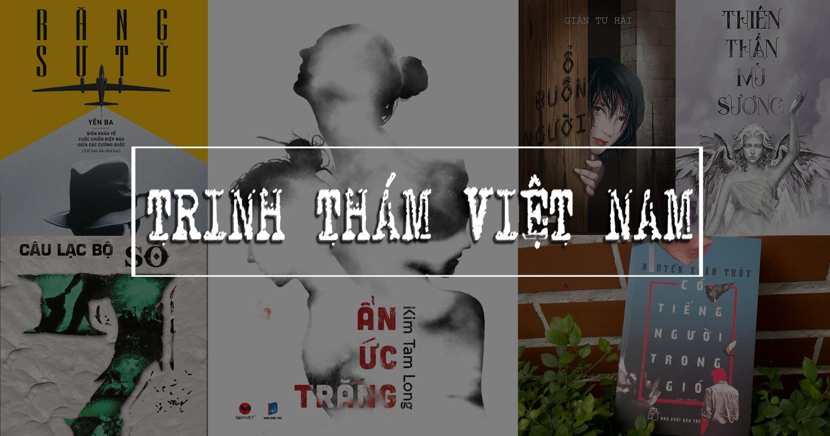 8 tiểu thuyết trinh thám thuần Việt hay, hấp dẫn, mọt trinh thám đã thử ...