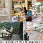 5 quán cafe phong cách châu Âu sang chảnh ở Đà Lạt