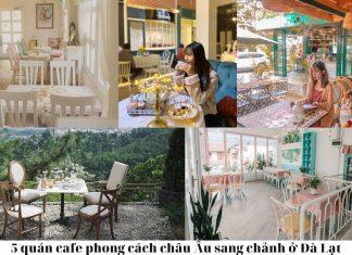 5 quán cafe phong cách châu Âu sang chảnh ở Đà Lạt