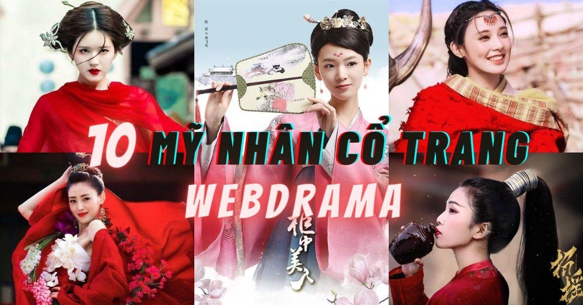10 mỹ nhân cổ trang của web drama Trung Quốc: “Tiểu Phong” Bành Tiểu Nhiễm và “Bồng ca” Trương Thiên Ái ai đẹp hơn?