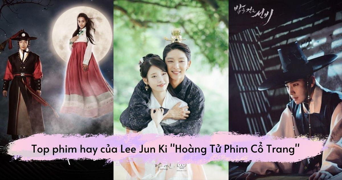 Top 11 bộ phim hay nhất của Lee Jun Ki “Hoàng Tử Phim Cổ Trang - BlogAnChoi