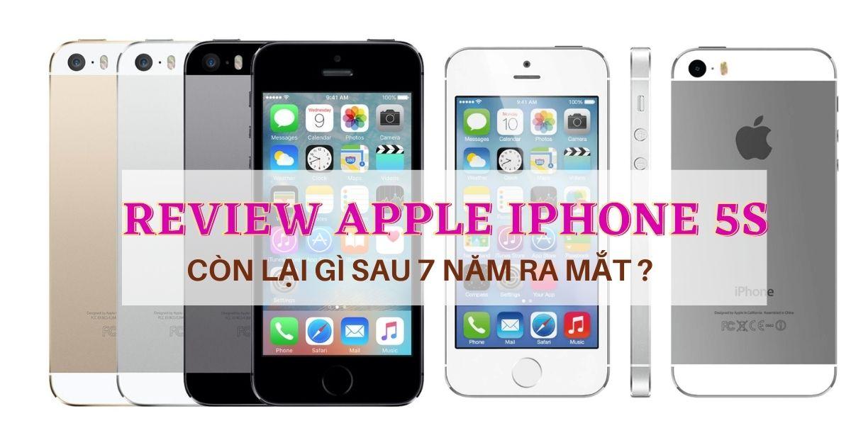 Review điện thoại Apple iPhone 5S: Còn lại gì sau 7 năm ra mắt? - BlogAnChoi