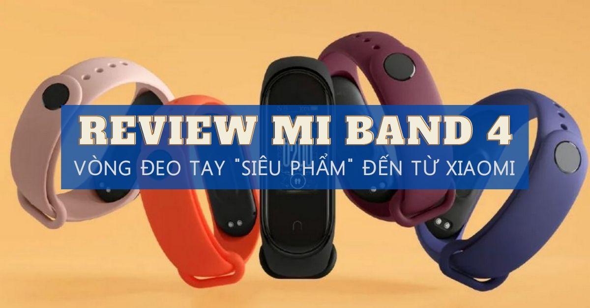 Review Mi Band 4: Vòng đeo tay “siêu phẩm” đến từ Xiaomi
