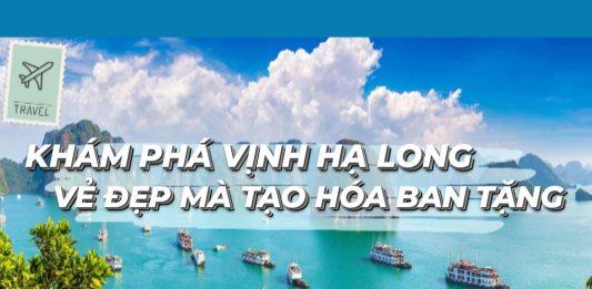 Khám phá vịnh Hạ Long: Vẻ đẹp tuyệt vời mà tạo hóa ban tặng Khám phá vịnh Hạ Long - Vẻ đẹp mà tạo hóa ban tặng