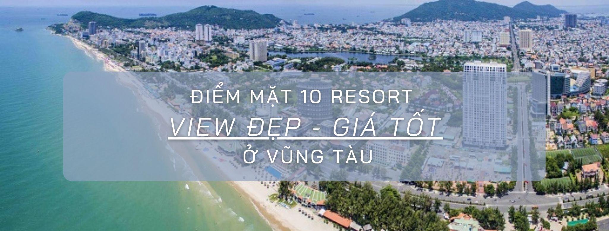 Điểm mặt 10 resort view đẹp – giá tốt ở Vũng Tàu: Bạn đã biết chưa?