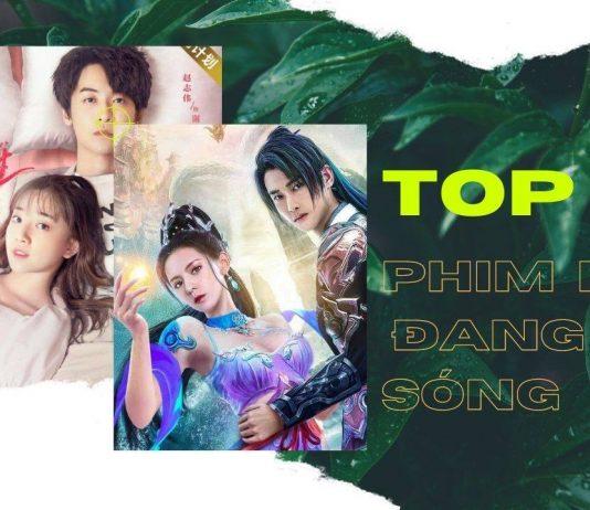 Top 6 tác phẩm truyền hình Hoa ngữ đang lên sóng hay nhất