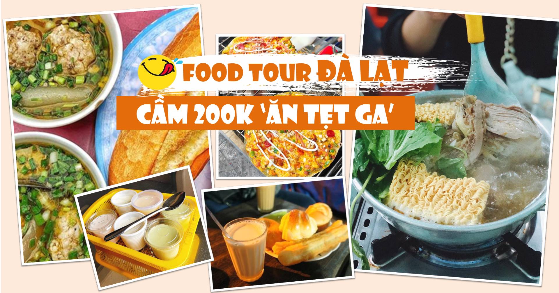 Kinh nghiệm Food Tour Đà Lạt: “Cầm 200K – Ăn tẹt ga”