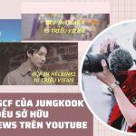 Có thể bạn chưa biết: Tất cả video GCF của Jungkook đều cán mốc triệu views trên YouTube