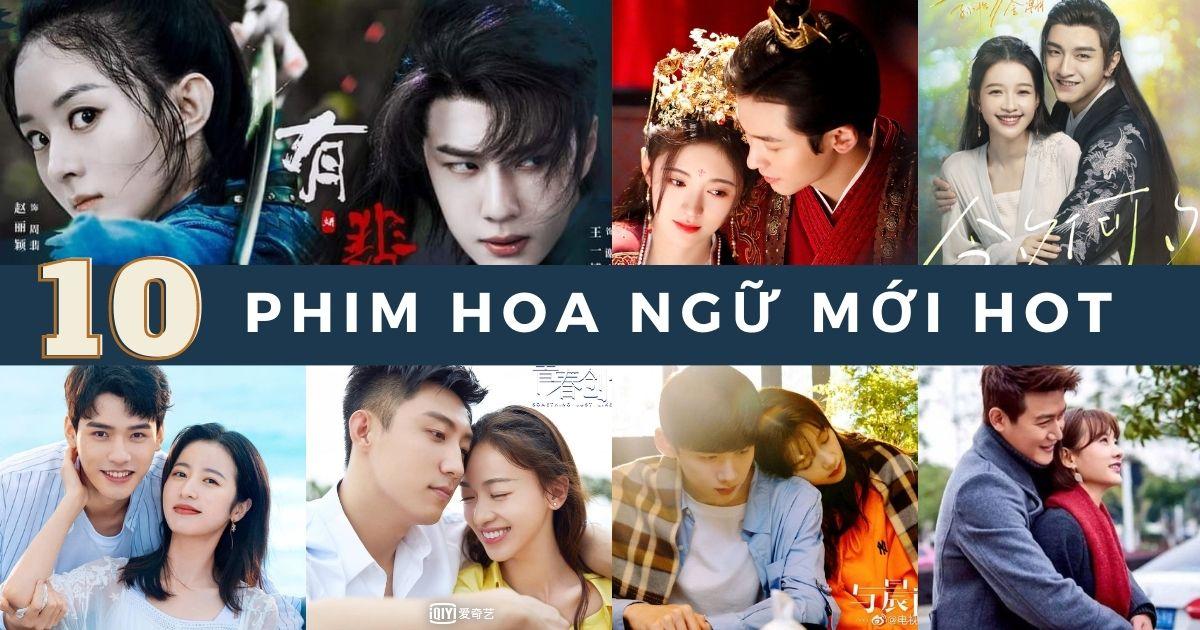 Tổng hợp 10 bộ phim Hoa Ngữ mới toanh hot cuối năm nay