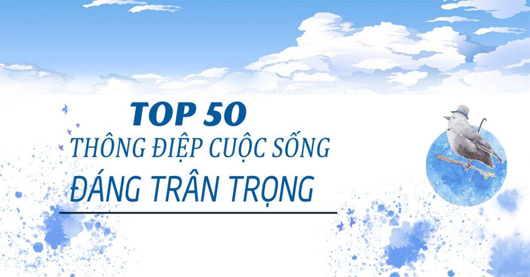 TOP 50 THÔNG ĐIỆP CUỘC SỐNG ĐÁNG TRÂN TRỌNG [Nguồn: BlogAnChoi].