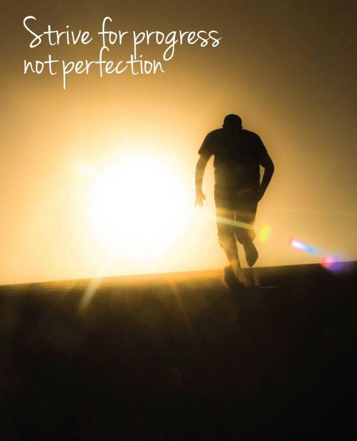 Hãy cố gắng để tiến bộ chứ không phải để hoàn hảo. (Ảnh: Internet)