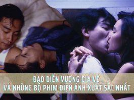 Đạo diễn Vương Gia Vệ và những bộ phim điện ảnh xuất sắc nhất