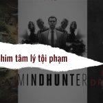 TOP 15 series phim tâm lý tội phạm hay, kinh dị giật gân nhất theo Ranker