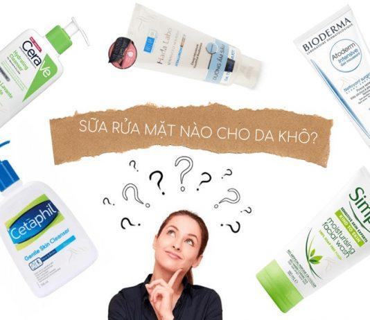 Top 10 sữa rửa mặt tốt nhất dành cho da khô.
