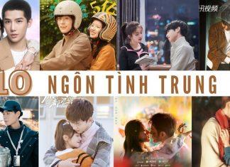 10 bộ phim Trung Quốc ngôn tình hiện đại nổi bật đầu 2021