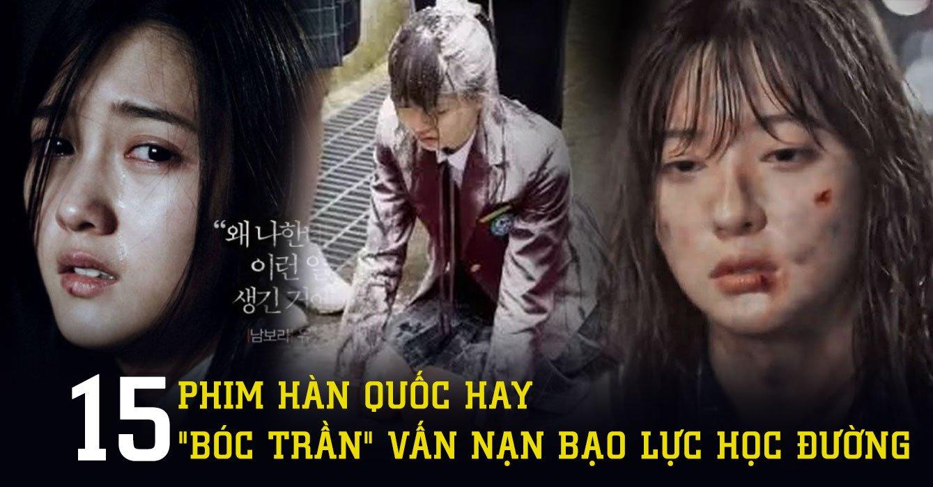 15 phim Hàn Quốc hay nhất về bạo lực học đường, xem để ... ( https://bloganchoi.com › ... › Phim ) 