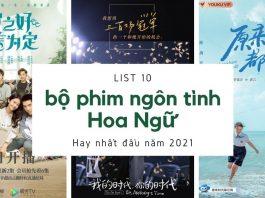 List 10 bộ phim ngôn tình Hoa Ngữ hay nhất đầu năm 2021. (Nguồn: BlogAnChoi)