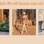 Học ngay cách phối đồ với boots cao cổ nữ, giúp đôi chân dài miên man