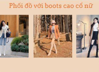 Học ngay cách phối đồ với boots cao cổ nữ, giúp đôi chân dài miên man