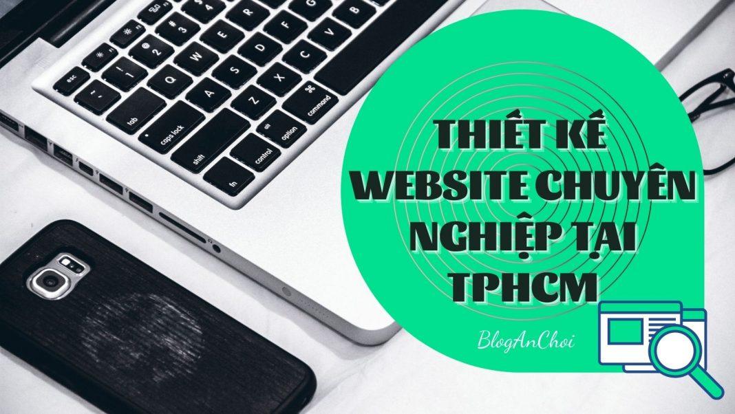 Những địa điểm giúp bạn thiết kế website chuyên nghiệp tại TPHCM.