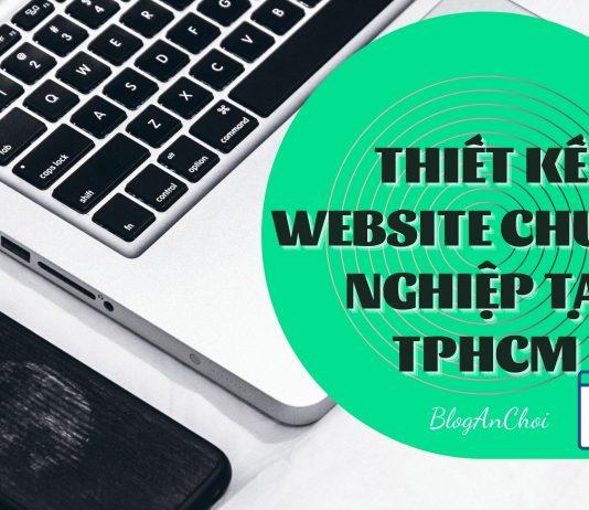 Top 10 công ty giúp bạn thiết kế website chuyên nghiệp tại thành phố Hồ Chí Minh Những địa điểm giúp bạn thiết kế website chuyên nghiệp tại TPHCM.