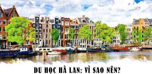 Hà Lan – Mảnh đất du học đáng mơ ước của du học sinh