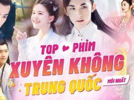 20 phim xuyên không Trung Quốc hay nhất mọi thời đại