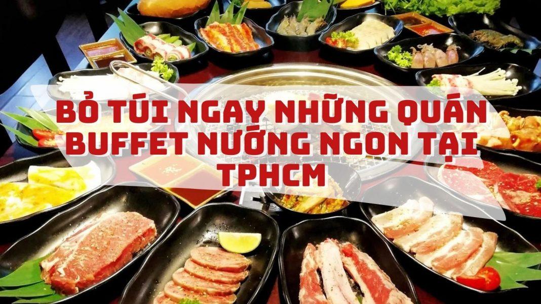 Bỏ túi ngay 10 quán buffet nướng ngon tại thành phố Hồ Chí Minh