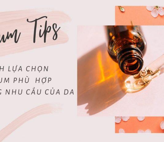 Cách lựa chọn serum phù hợp với từng nhu cầu của da (Nguồn: Internet).