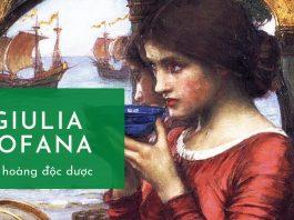GIULIA TOFANA - Nữ hoàng độc dược.