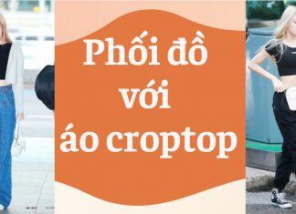 Tuyệt chiêu phối đồ với áo croptop cực xinh – giúp nàng thu hút mọi ánh nhìn