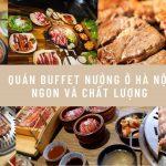 TOP quán buffet nướng ở Hà Nội ngon và được đánh giá tốt nhất