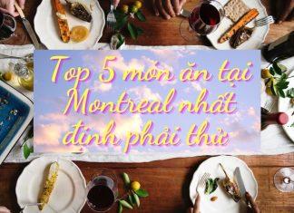Top 5 món ăn tại Montreal (Nguồn: Internet)