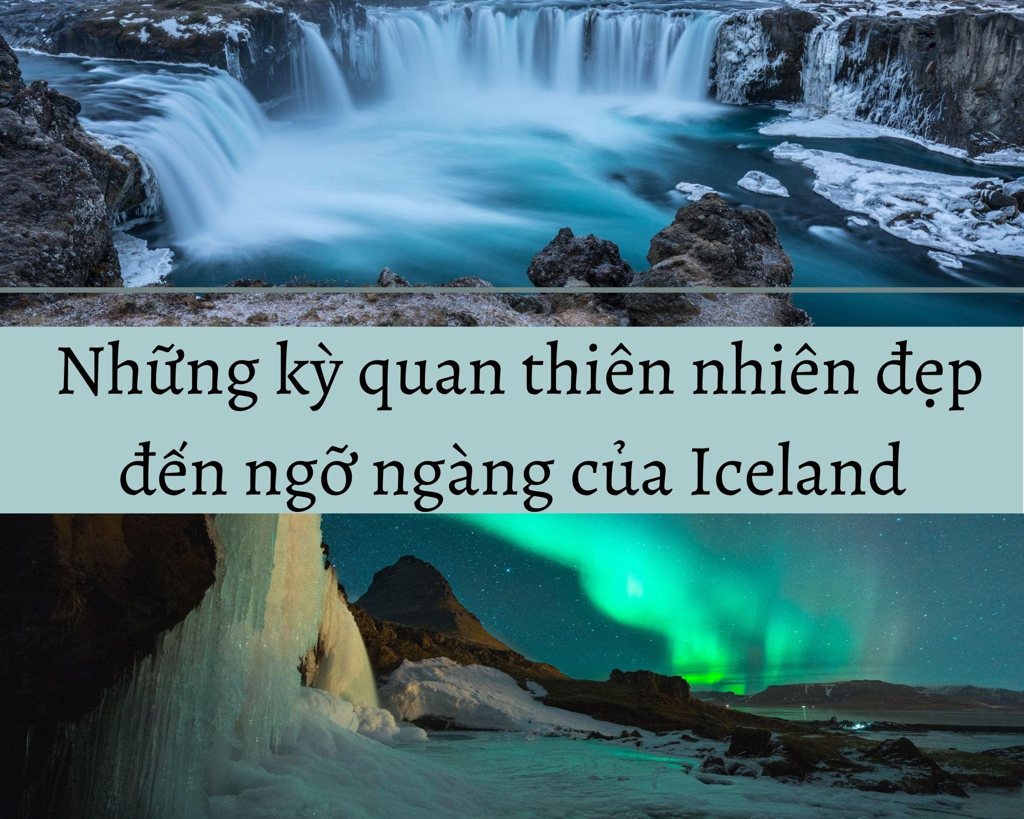 Điểm danh 10 kỳ quan thiên nhiên của Iceland đẹp đến ngỡ ngàng - BlogAnChoi