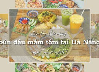 Lên kèo thử ngay 12 quán bún đậu mắm tôm tại Đà Nẵng ngon “nhức nách”!