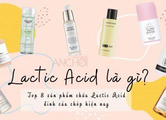 Lactic Acid là gì? Top 8 sản phẩm Lactic Acid xịn nhất hiện nay (Nguồn: BlogAnChoi).