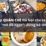 Top quán chè thơm ngon, béo ngậy tại Hà Nội: team mê đồ ngọt đừng bỏ lỡ! (Nguồn: BlogAnChoi)