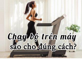 Chạy bộ trên máy đúng cách: 6 lưu ý cơ bản nhất định phải nắm vững