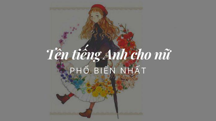 Tên tiếng Anh cho nữ phổ biến nhất (Nguồn: Internet)