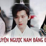 15 truyện ngôn tình ngược nam chính thê thảm nhất, đáng đọc nhất