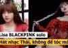 Lisa BLACKPINK trước thềm “debut”: Hát nhạc Thái, lần đầu không để mái?