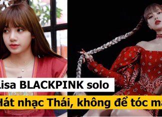Lisa BLACKPINK trước thềm “debut”: Hát nhạc Thái, lần đầu không để mái?