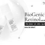 Review kem dưỡng BioGenic Retinol với công nghệ bọc phân tử sinh học ( Nguồn: internet)