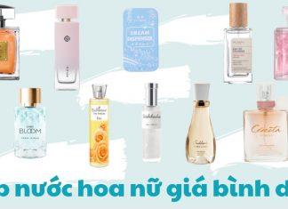 Top 10 nước hoa nữ giá bình dân – vừa hợp túi tiền lại còn thơm lâu