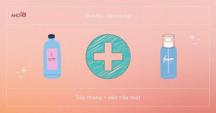 Kết hợp phương pháp double cleansing để làm sạch da hoàn hảo nhất ( Nguồn: BlogAnChoi)