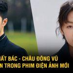 Châu Đông Vũ nên duyên cùng Vương Nhất Bác: Fan 2 nhà đều không yên tâm