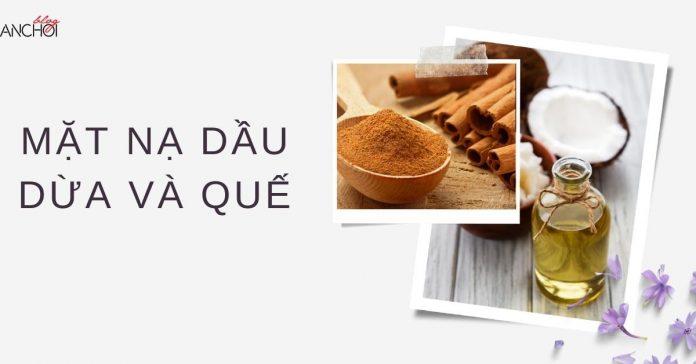 Mặt nạ kích thích mọc tóc từ dầu dừa và quế ( Nguồn: Internet)